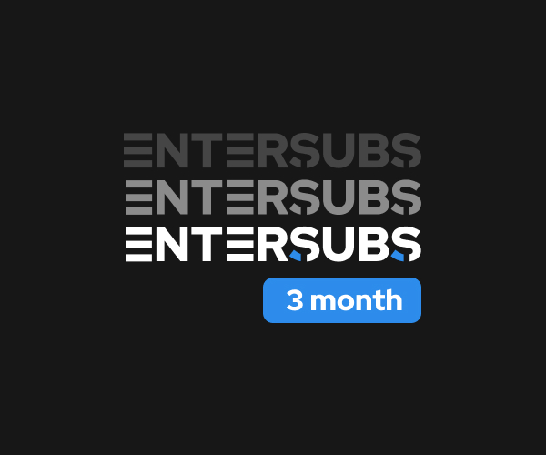 Entersubs – 3 Month